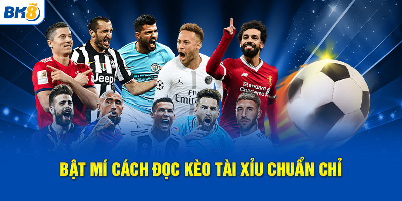 Bật mí cách đọc kèo tài xỉu chuẩn chỉ