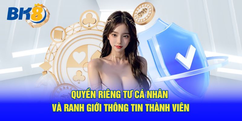 Quyền riêng tư BK8 và ranh giới bảo mật thông tin thành viên
