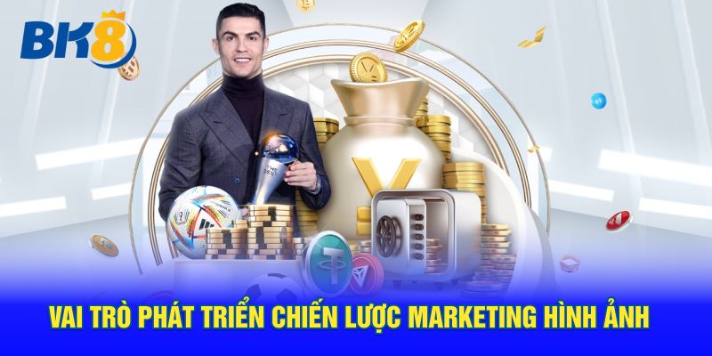 Vai trò phát triển chiến lược marketing hình ảnh