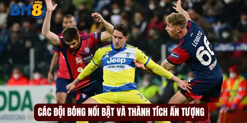 Các đội bóng nổi bật và thành tích ấn tượng
