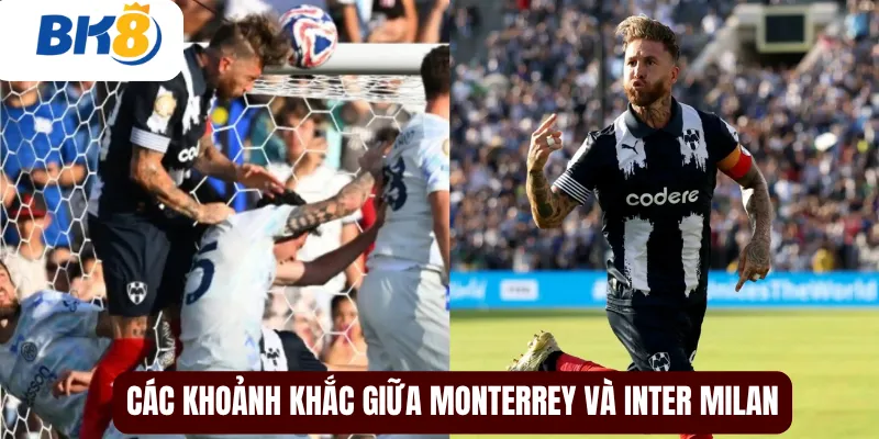 Các khoảnh khắc đáng chú ý ở trận đấu giữa Monterrey và Inter Milan